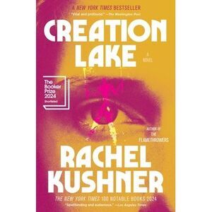 Creation Lake -- Rachel Kushner